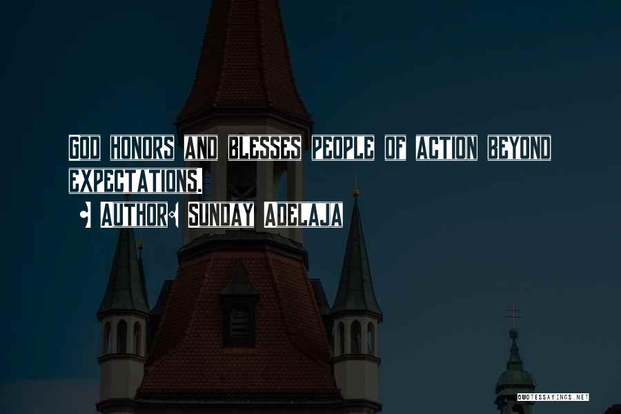 Sunday Adelaja Quotes: God Honors And Blesses People Of Action Beyond Expectations.