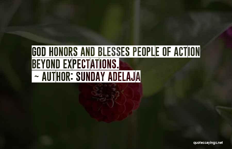 Sunday Adelaja Quotes: God Honors And Blesses People Of Action Beyond Expectations.