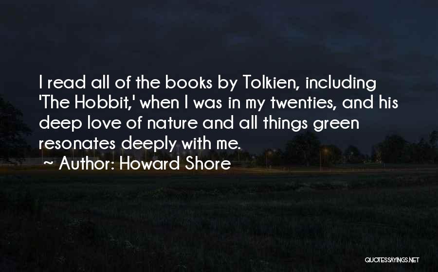 Howard Shore Quotes: I Read All Of The Books By Tolkien, Including 'the Hobbit,' When I Was In My Twenties, And His Deep