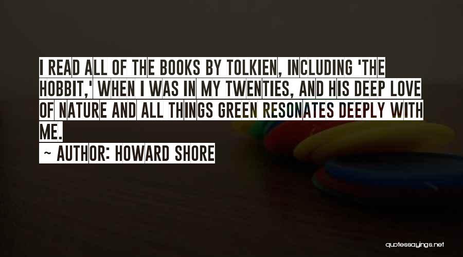 Howard Shore Quotes: I Read All Of The Books By Tolkien, Including 'the Hobbit,' When I Was In My Twenties, And His Deep