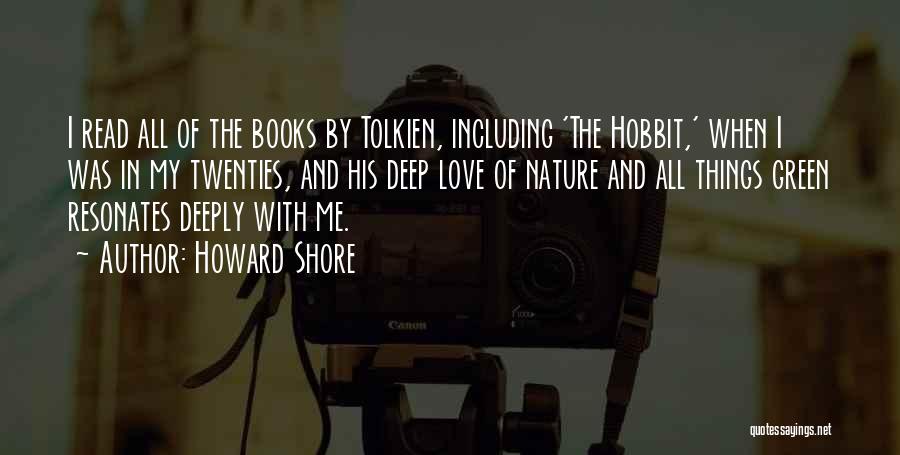 Howard Shore Quotes: I Read All Of The Books By Tolkien, Including 'the Hobbit,' When I Was In My Twenties, And His Deep