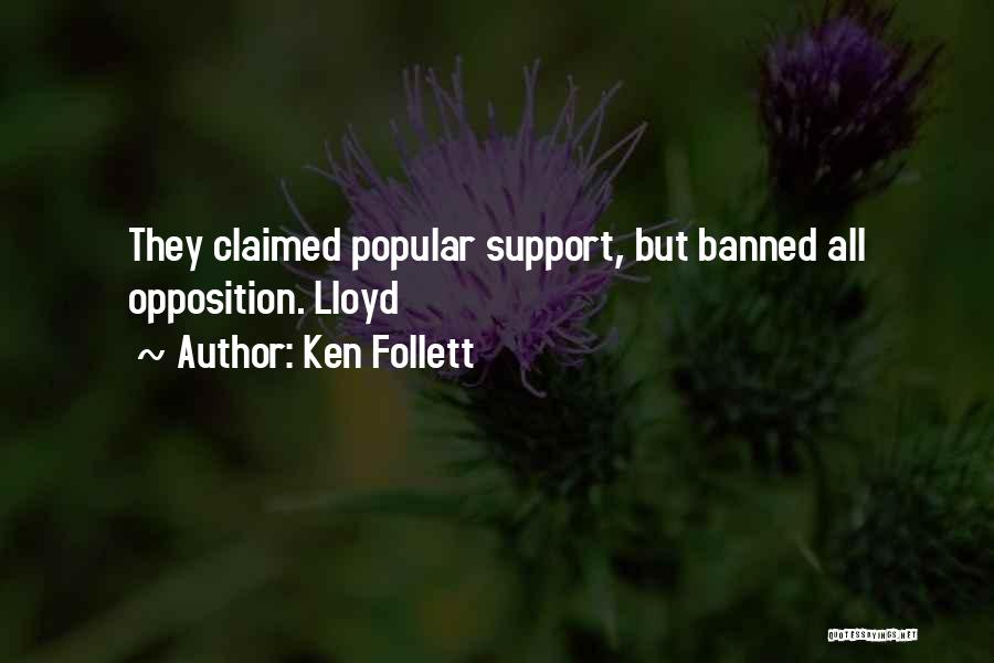 Ken Follett Quotes: They Claimed Popular Support, But Banned All Opposition. Lloyd