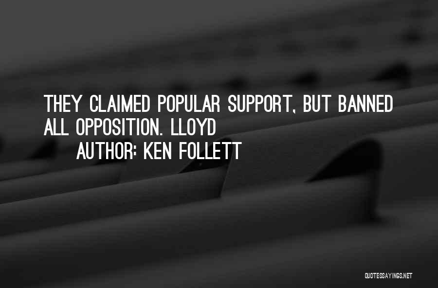 Ken Follett Quotes: They Claimed Popular Support, But Banned All Opposition. Lloyd