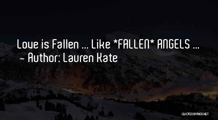 Lauren Kate Quotes: Love Is Fallen ... Like *fallen* Angels ...