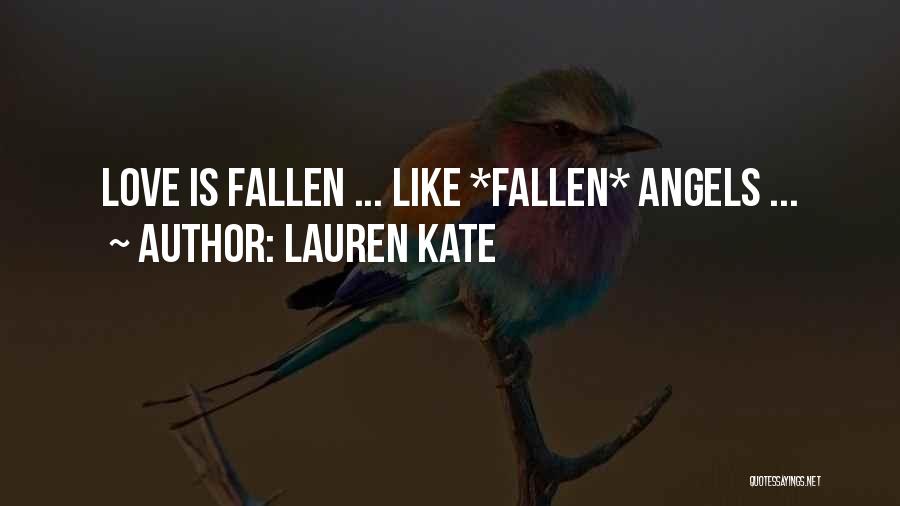 Lauren Kate Quotes: Love Is Fallen ... Like *fallen* Angels ...
