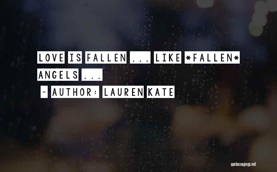 Lauren Kate Quotes: Love Is Fallen ... Like *fallen* Angels ...