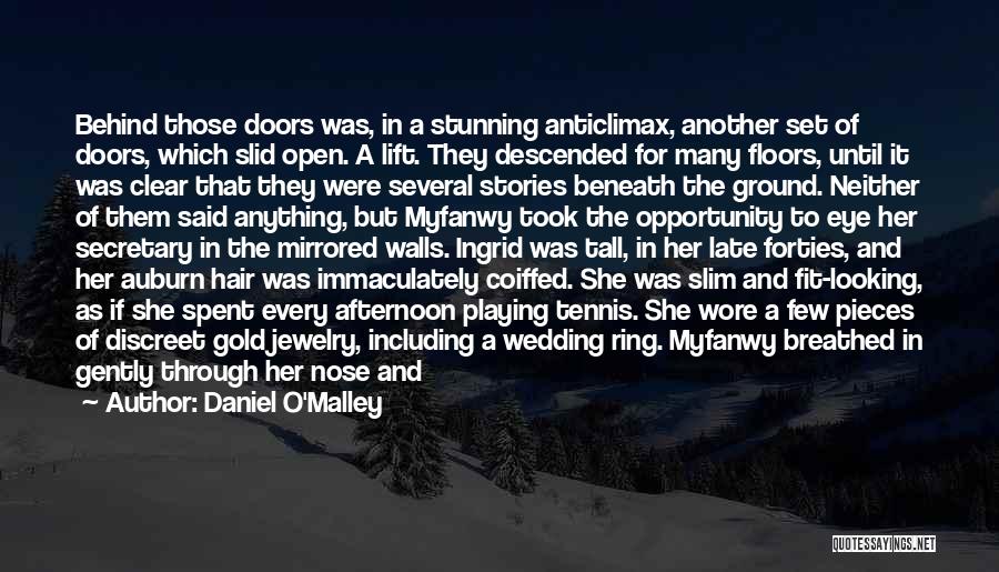 Daniel O'Malley Quotes: Behind Those Doors Was, In A Stunning Anticlimax, Another Set Of Doors, Which Slid Open. A Lift. They Descended For