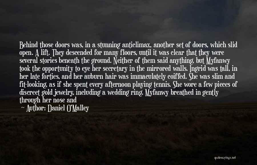 Daniel O'Malley Quotes: Behind Those Doors Was, In A Stunning Anticlimax, Another Set Of Doors, Which Slid Open. A Lift. They Descended For