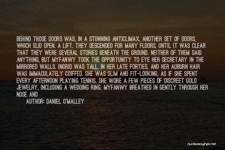 Daniel O'Malley Quotes: Behind Those Doors Was, In A Stunning Anticlimax, Another Set Of Doors, Which Slid Open. A Lift. They Descended For