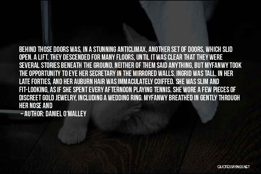 Daniel O'Malley Quotes: Behind Those Doors Was, In A Stunning Anticlimax, Another Set Of Doors, Which Slid Open. A Lift. They Descended For