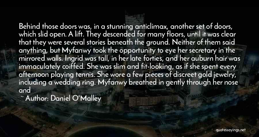 Daniel O'Malley Quotes: Behind Those Doors Was, In A Stunning Anticlimax, Another Set Of Doors, Which Slid Open. A Lift. They Descended For