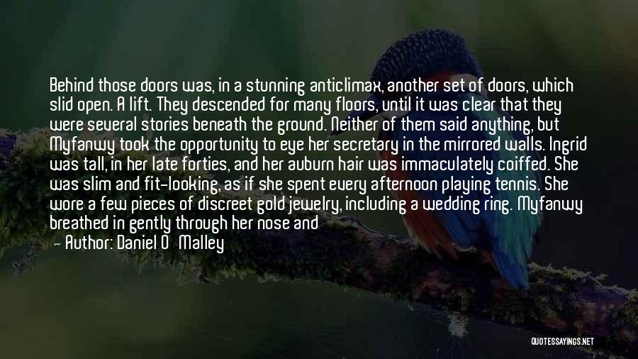 Daniel O'Malley Quotes: Behind Those Doors Was, In A Stunning Anticlimax, Another Set Of Doors, Which Slid Open. A Lift. They Descended For