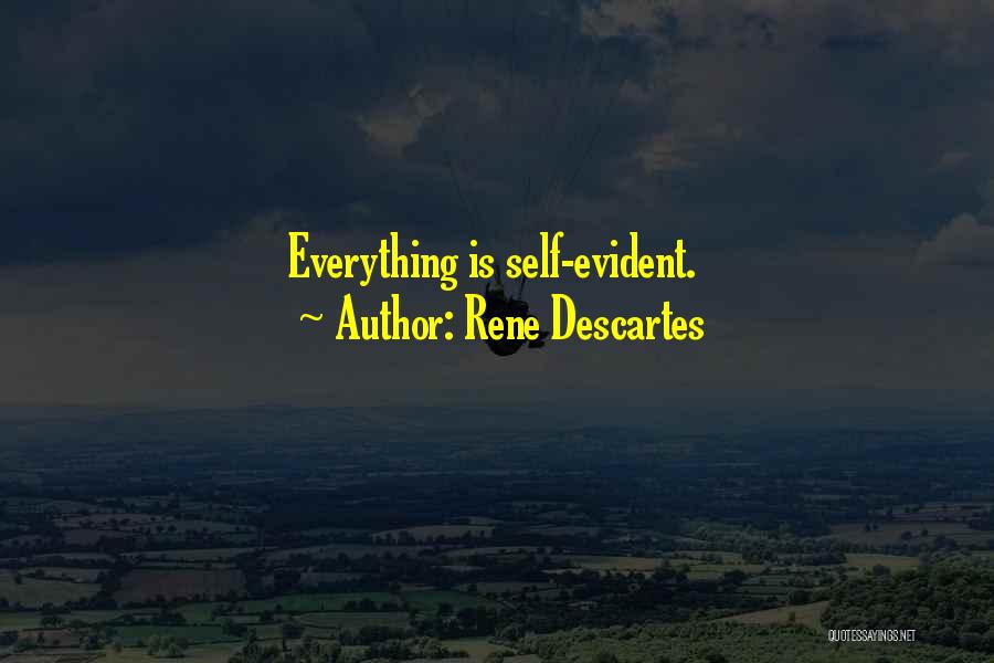 Rene Descartes Quotes: Everything Is Self-evident.