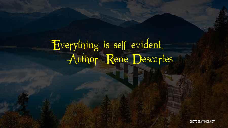 Rene Descartes Quotes: Everything Is Self-evident.