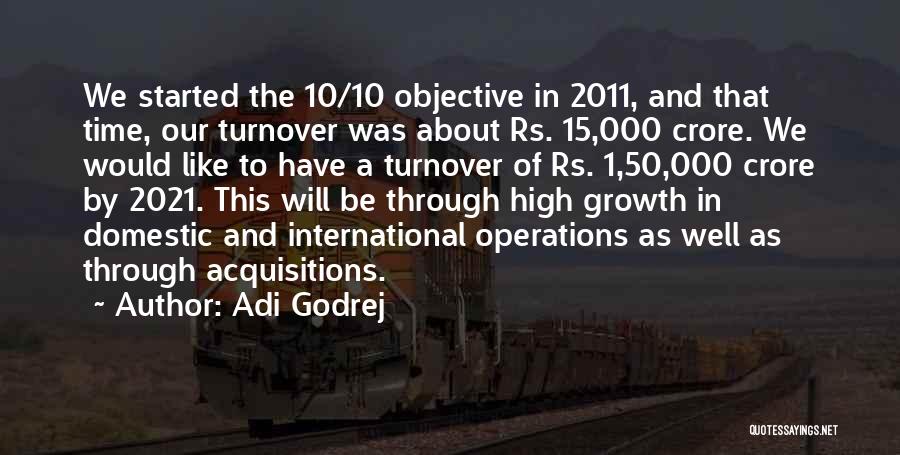 Adi Godrej Quotes: We Started The 10/10 Objective In 2011, And That Time, Our Turnover Was About Rs. 15,000 Crore. We Would Like