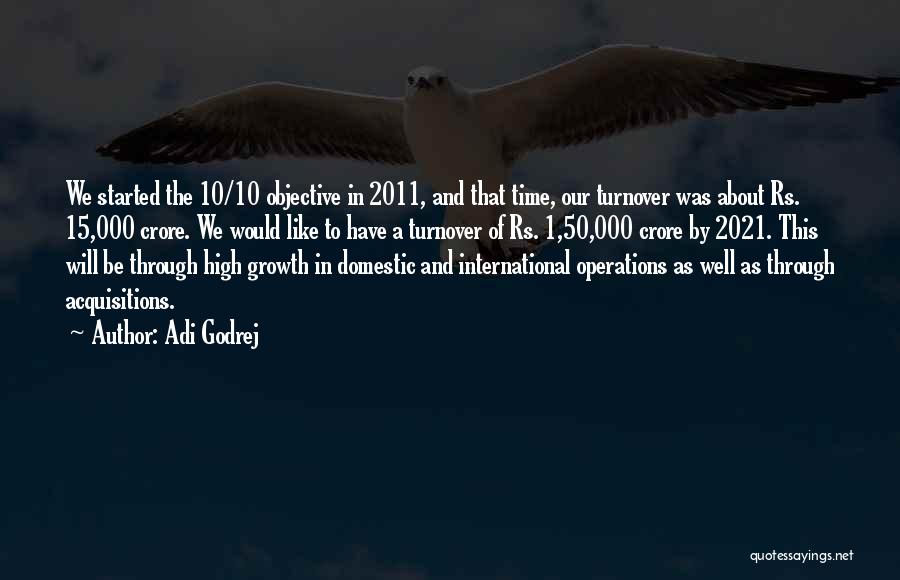 Adi Godrej Quotes: We Started The 10/10 Objective In 2011, And That Time, Our Turnover Was About Rs. 15,000 Crore. We Would Like