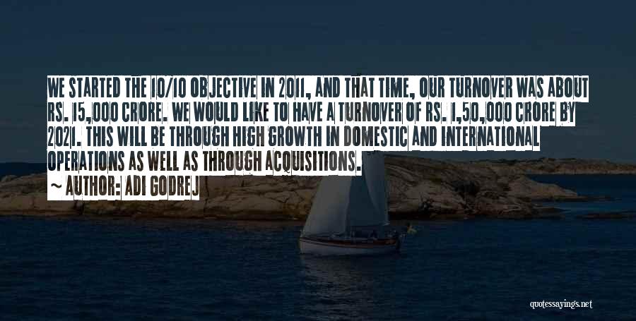 Adi Godrej Quotes: We Started The 10/10 Objective In 2011, And That Time, Our Turnover Was About Rs. 15,000 Crore. We Would Like