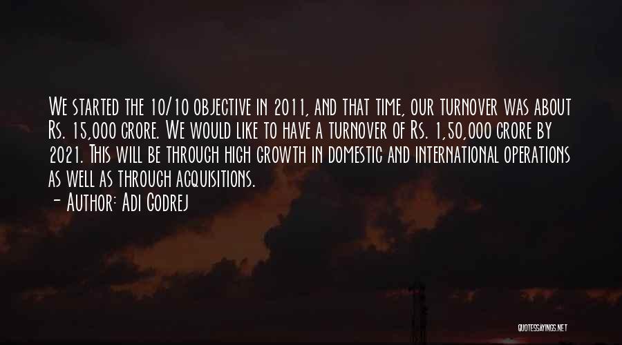 Adi Godrej Quotes: We Started The 10/10 Objective In 2011, And That Time, Our Turnover Was About Rs. 15,000 Crore. We Would Like