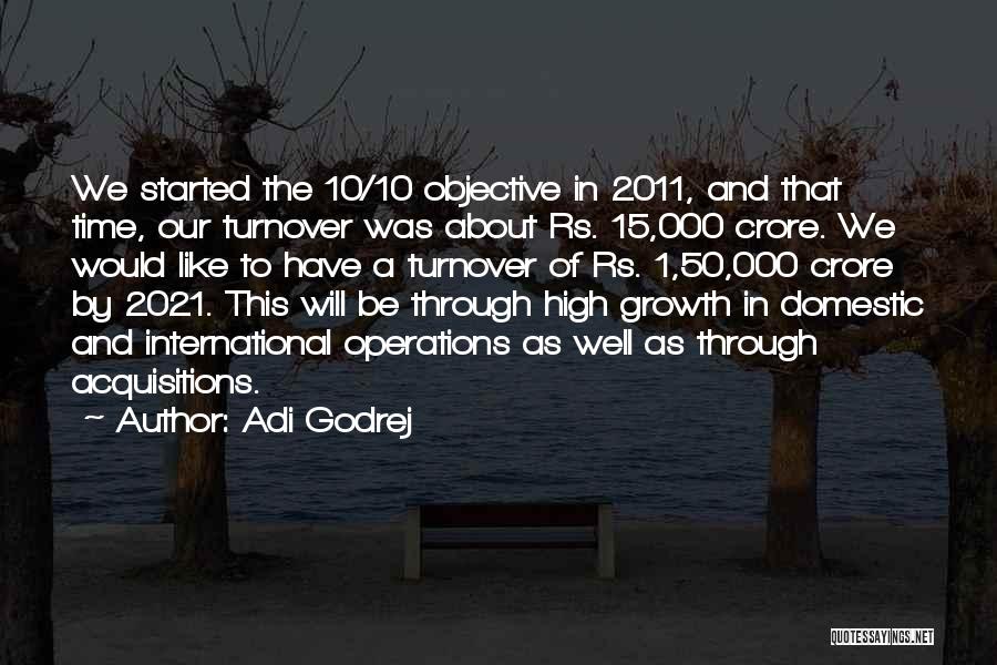 Adi Godrej Quotes: We Started The 10/10 Objective In 2011, And That Time, Our Turnover Was About Rs. 15,000 Crore. We Would Like