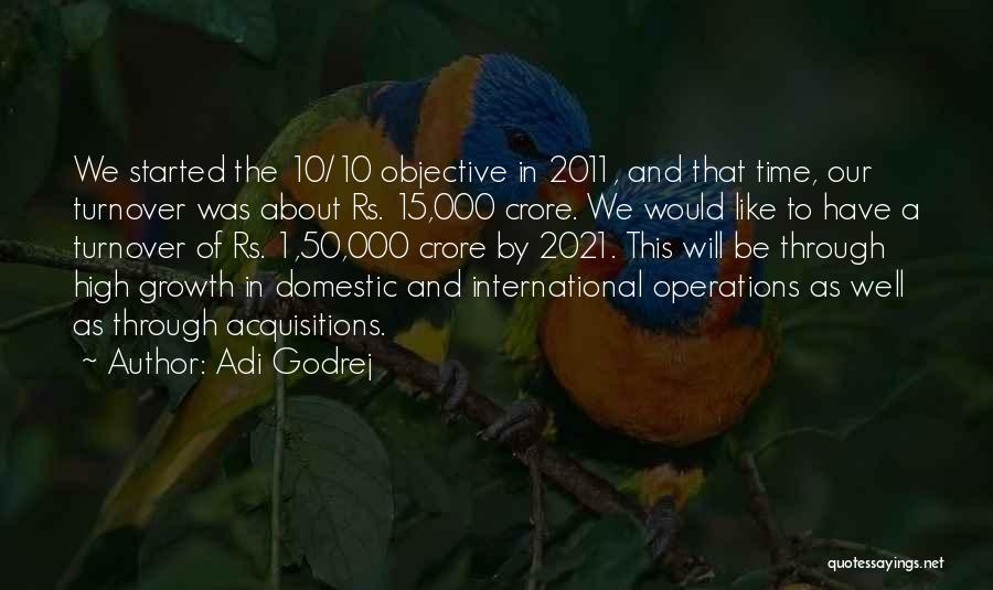 Adi Godrej Quotes: We Started The 10/10 Objective In 2011, And That Time, Our Turnover Was About Rs. 15,000 Crore. We Would Like