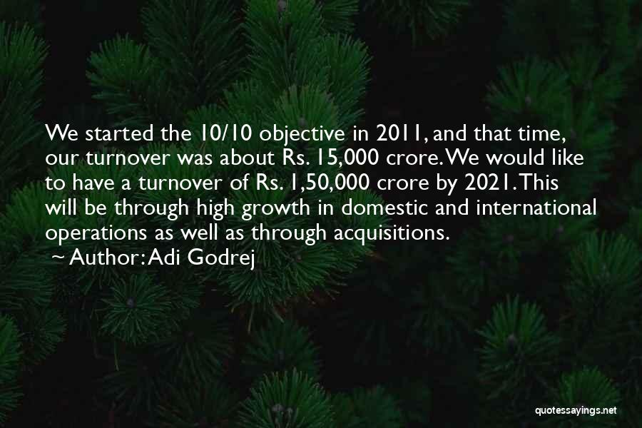 Adi Godrej Quotes: We Started The 10/10 Objective In 2011, And That Time, Our Turnover Was About Rs. 15,000 Crore. We Would Like