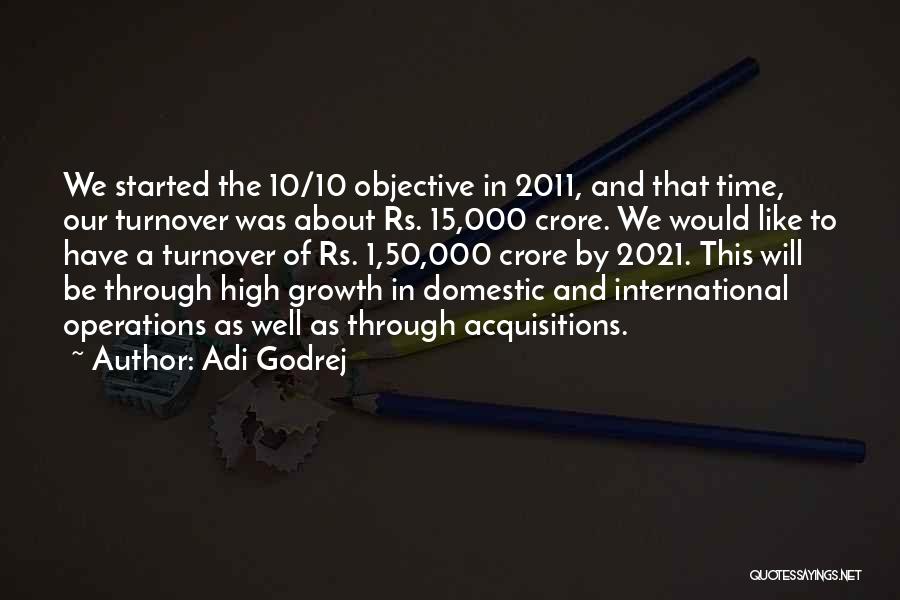 Adi Godrej Quotes: We Started The 10/10 Objective In 2011, And That Time, Our Turnover Was About Rs. 15,000 Crore. We Would Like