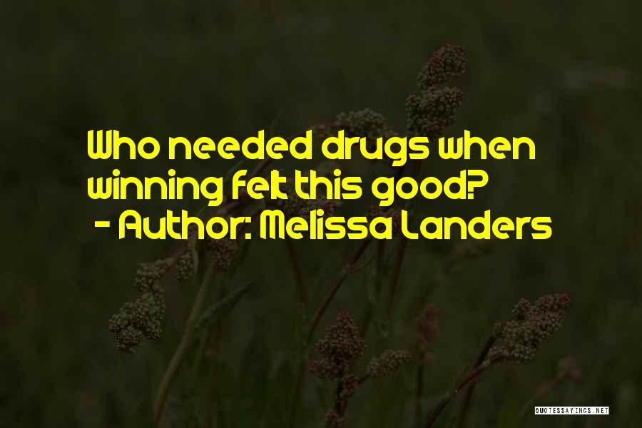 Melissa Landers Quotes: Who Needed Drugs When Winning Felt This Good?
