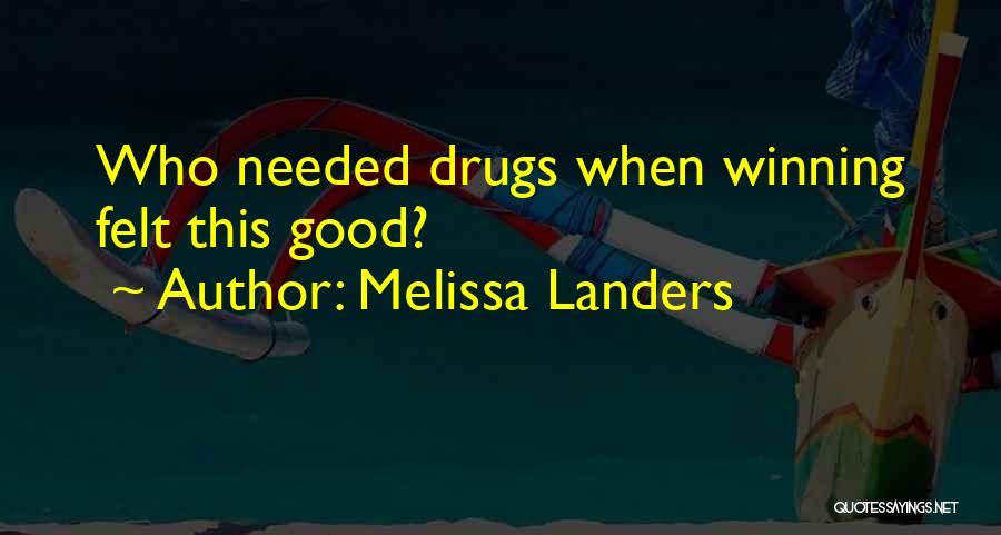 Melissa Landers Quotes: Who Needed Drugs When Winning Felt This Good?