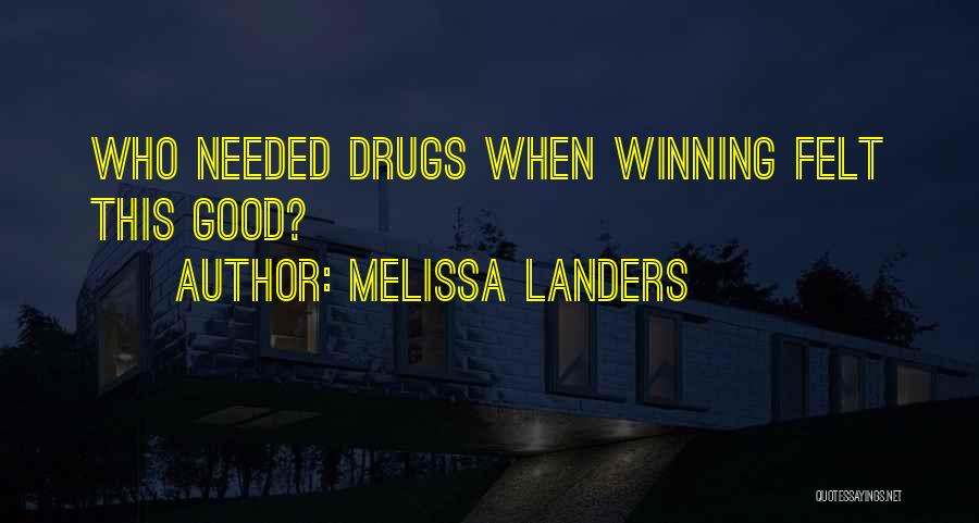 Melissa Landers Quotes: Who Needed Drugs When Winning Felt This Good?
