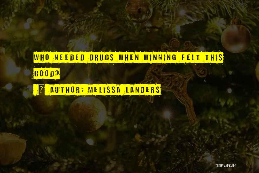 Melissa Landers Quotes: Who Needed Drugs When Winning Felt This Good?