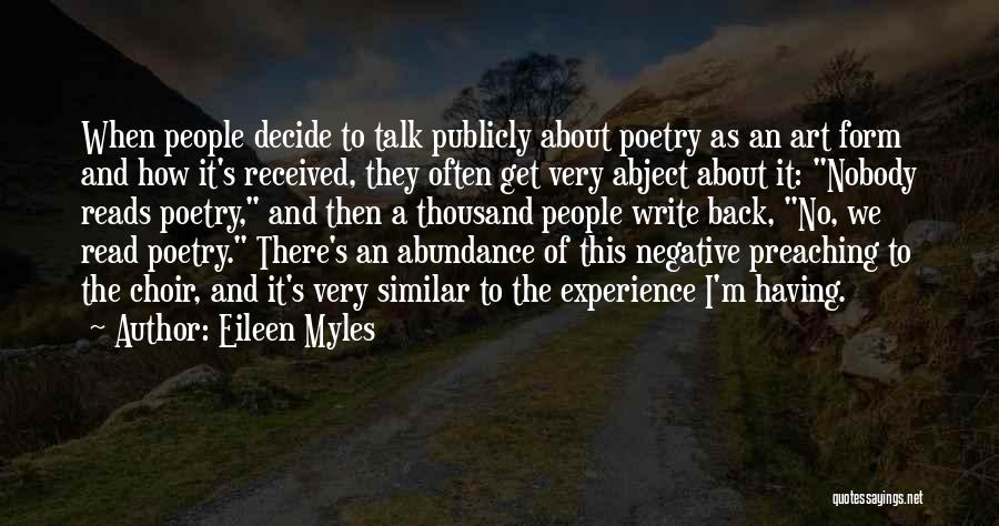 Eileen Myles Quotes: When People Decide To Talk Publicly About Poetry As An Art Form And How It's Received, They Often Get Very