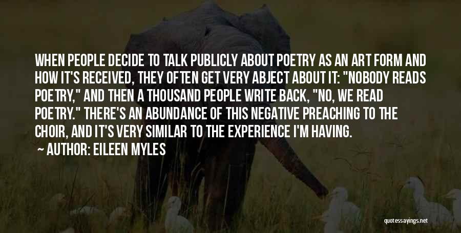 Eileen Myles Quotes: When People Decide To Talk Publicly About Poetry As An Art Form And How It's Received, They Often Get Very