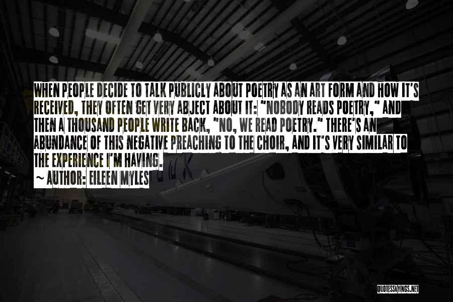 Eileen Myles Quotes: When People Decide To Talk Publicly About Poetry As An Art Form And How It's Received, They Often Get Very