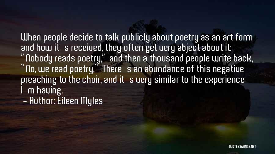 Eileen Myles Quotes: When People Decide To Talk Publicly About Poetry As An Art Form And How It's Received, They Often Get Very