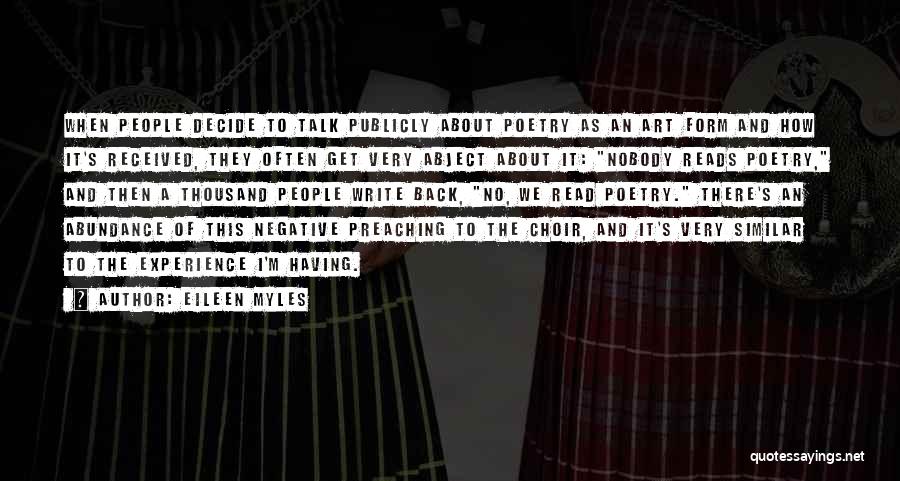 Eileen Myles Quotes: When People Decide To Talk Publicly About Poetry As An Art Form And How It's Received, They Often Get Very