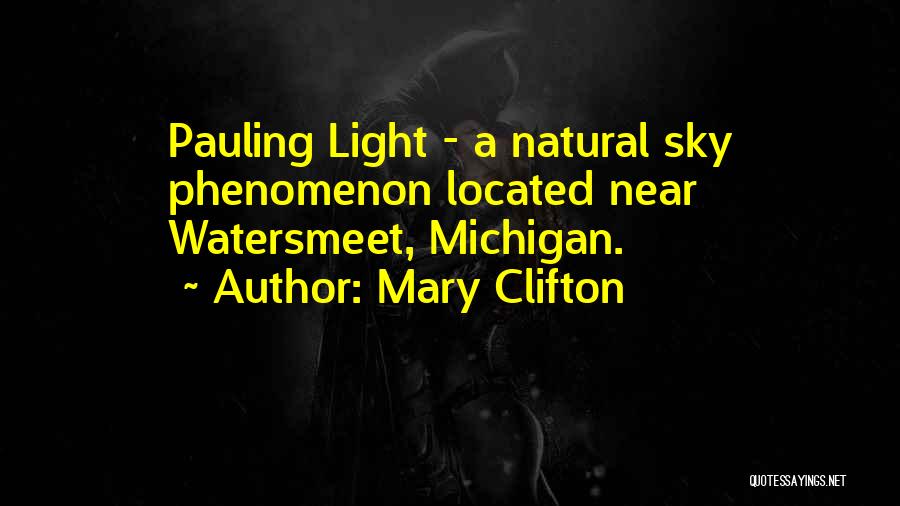 Mary Clifton Quotes: Pauling Light - A Natural Sky Phenomenon Located Near Watersmeet, Michigan.