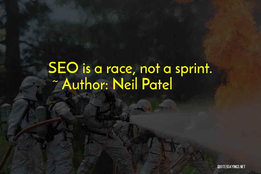 Neil Patel Quotes: Seo Is A Race, Not A Sprint.