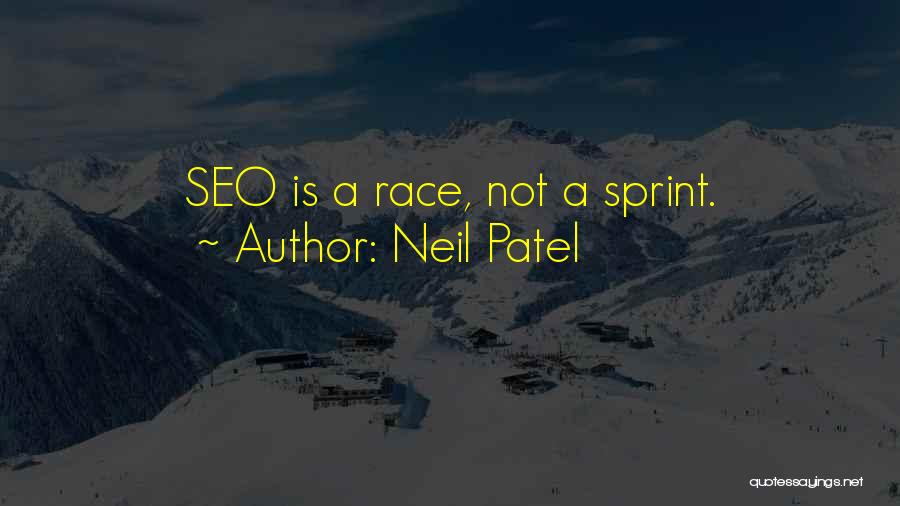 Neil Patel Quotes: Seo Is A Race, Not A Sprint.