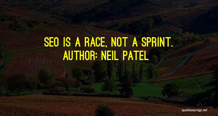 Neil Patel Quotes: Seo Is A Race, Not A Sprint.