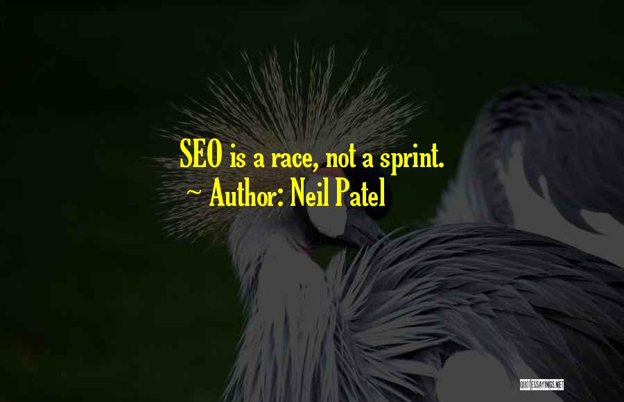 Neil Patel Quotes: Seo Is A Race, Not A Sprint.