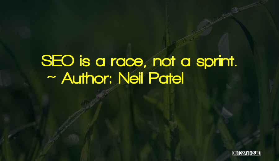 Neil Patel Quotes: Seo Is A Race, Not A Sprint.