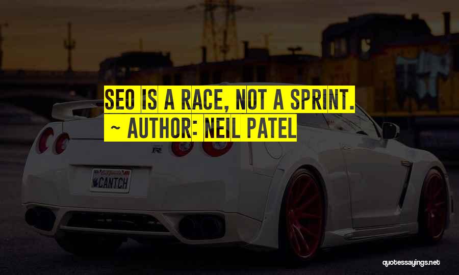 Neil Patel Quotes: Seo Is A Race, Not A Sprint.