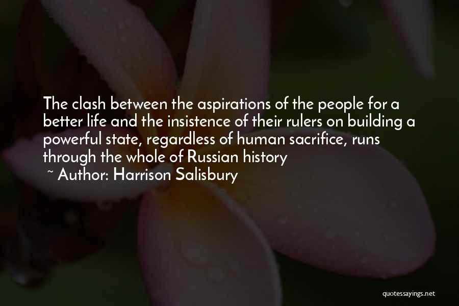 Harrison Salisbury Quotes: The Clash Between The Aspirations Of The People For A Better Life And The Insistence Of Their Rulers On Building