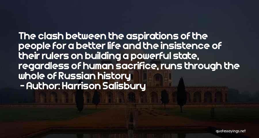 Harrison Salisbury Quotes: The Clash Between The Aspirations Of The People For A Better Life And The Insistence Of Their Rulers On Building
