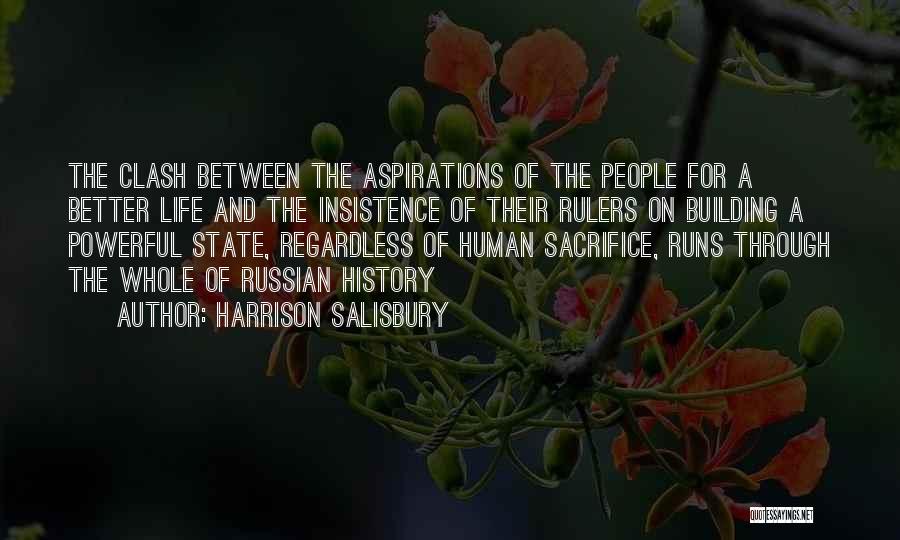 Harrison Salisbury Quotes: The Clash Between The Aspirations Of The People For A Better Life And The Insistence Of Their Rulers On Building