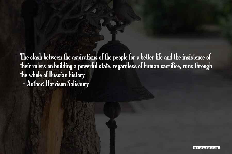 Harrison Salisbury Quotes: The Clash Between The Aspirations Of The People For A Better Life And The Insistence Of Their Rulers On Building