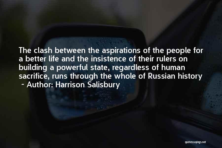 Harrison Salisbury Quotes: The Clash Between The Aspirations Of The People For A Better Life And The Insistence Of Their Rulers On Building