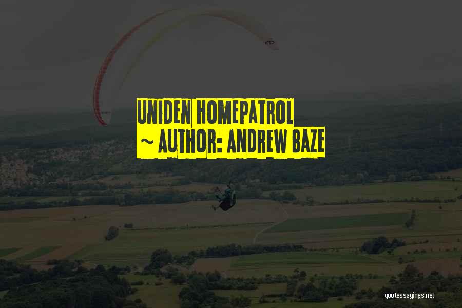 Andrew Baze Quotes: Uniden Homepatrol