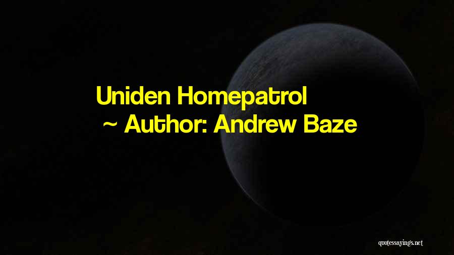 Andrew Baze Quotes: Uniden Homepatrol