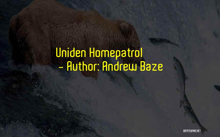 Andrew Baze Quotes: Uniden Homepatrol